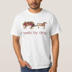 Beets by Horse Drawn Dray T-Shirt