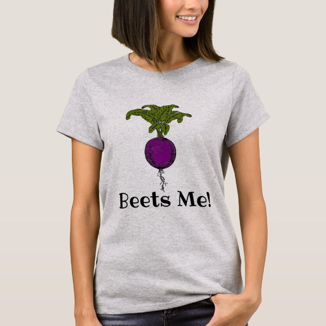Beets Me! T-Shirt (Front)