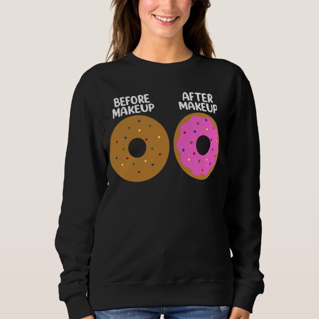 Before After Makeup Artist Cosmetologist Doughnut  Sweatshirt (Front)