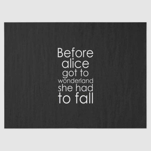 before alice got to wonderland she had to fall tissue paper (Front)