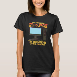 Before Calling Tech Support Try Turning It Off And T-Shirt