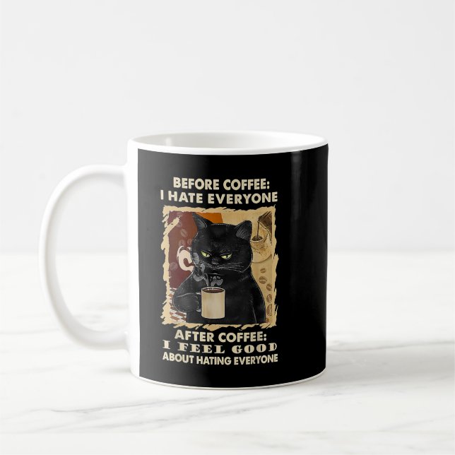 Before Coffee I Hate Everyone After Coffee Black C Mug (Left)