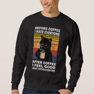 Before Coffee I Hate Everyone After Coffee Cat Dri Sweatshirt