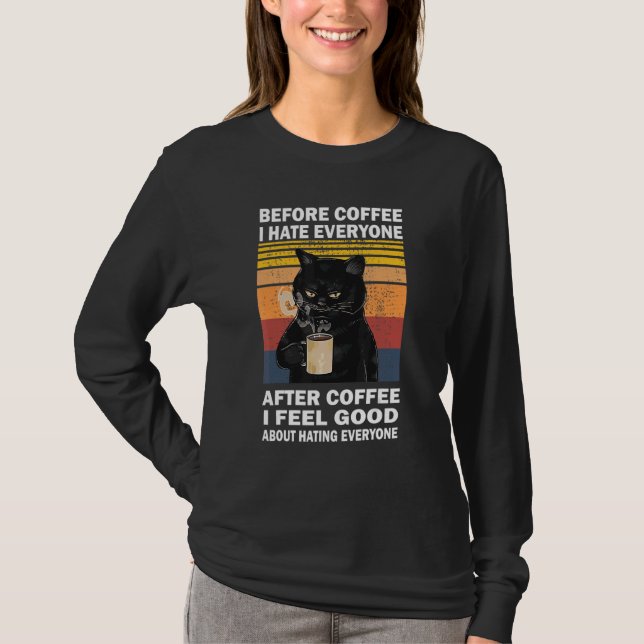 Before Coffee I Hate Everyone After Coffee Cat Dri T-Shirt (Front)