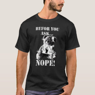 Before Du Fragst Nein Cute Bear 1 T-Shirt