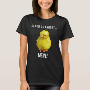 Before du fragst Nein Cute Bird T-Shirt