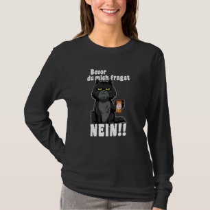 Before du mich fragst Nein Cat Kitten Coffee T-Shirt