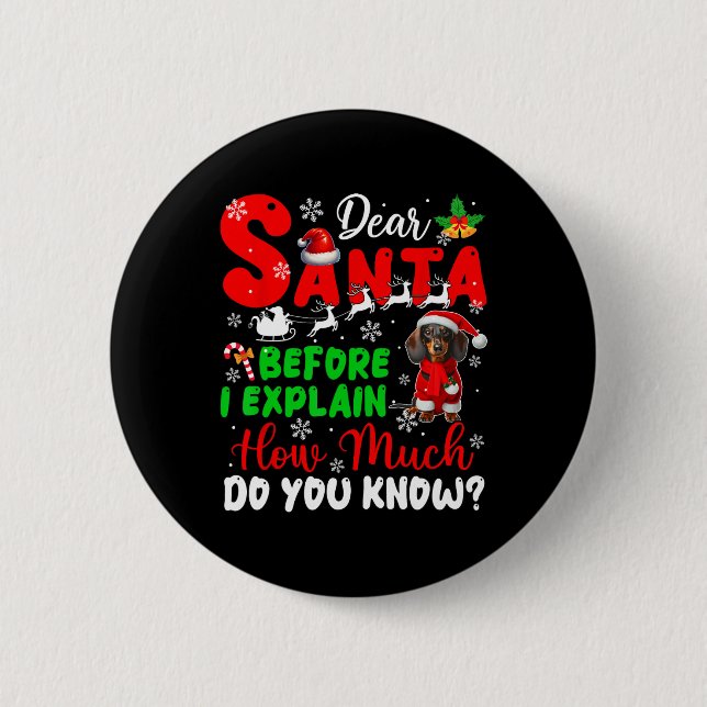 Before I Explain How Much You Know Xmas Dachshund  6 Cm Round Badge (Front)