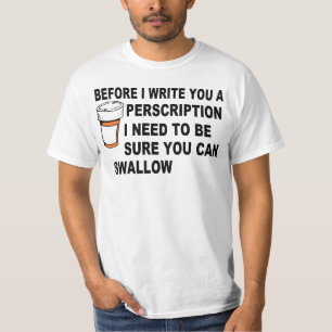 BEFORE I WRITE A PERSCRIPTION T-Shirt