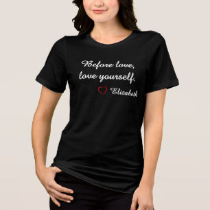 "Before Love Love Yourself" Custom Name T-Shirt Tri-Blend Shirt