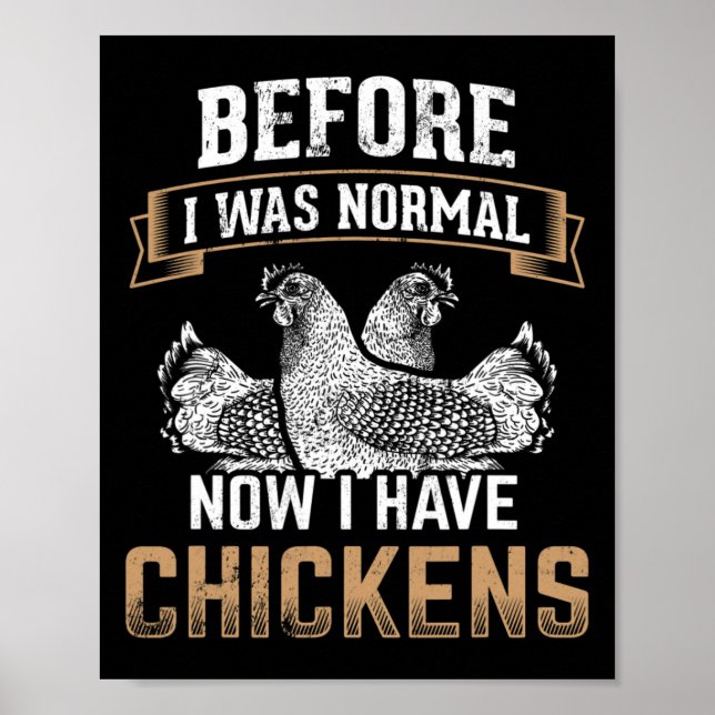Before Normal Now I Have Chickens Farmer Chicken O Poster (Front)