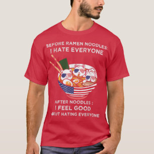 Before ramen noodles I Hate Everyone Cute cat Rame T-Shirt