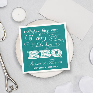Before They Say I Do Lets Have A BBQ! - Teal Napkin