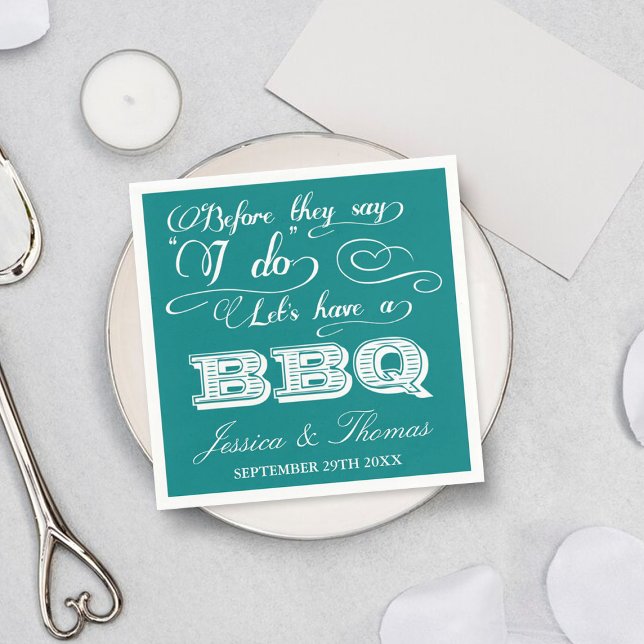 Before They Say I Do Lets Have A BBQ! - Teal Napkin (Creator Uploaded)