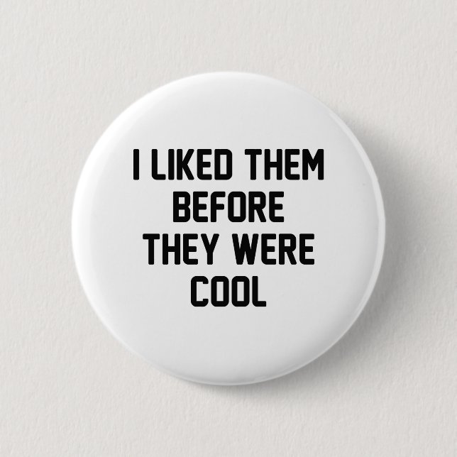 Before They Were Cool 6 Cm Round Badge (Front)