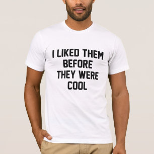 Before They Were Cool T-Shirt