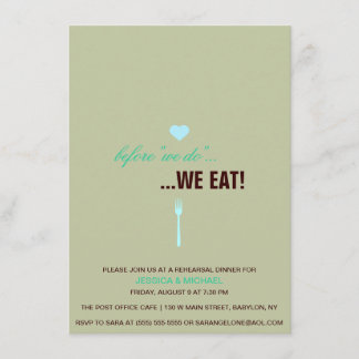 "Before We Do...We eat! Rehearsal Dinner Invite