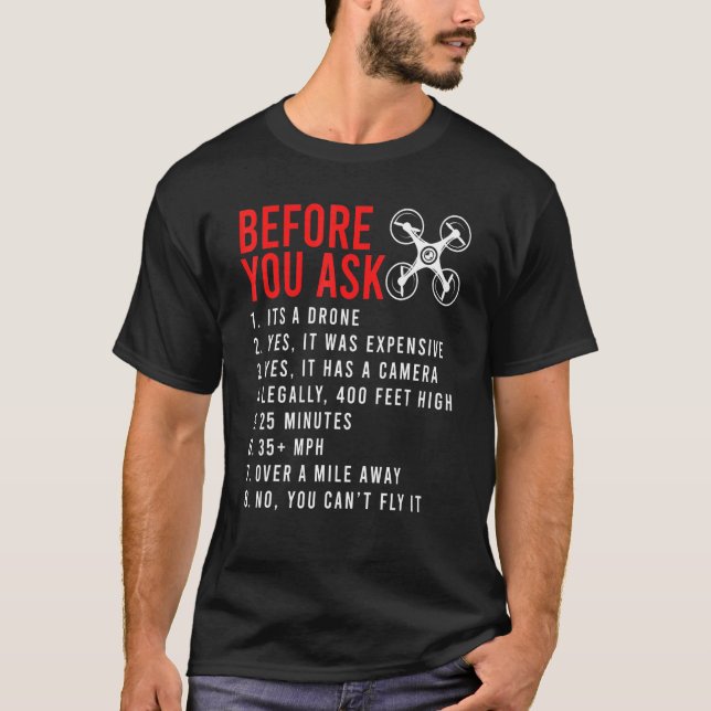 Before You Ask Drone Design T-Shirt (Front)