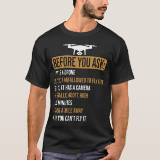 Before You Ask Drone Pilot Funny T-Shirt