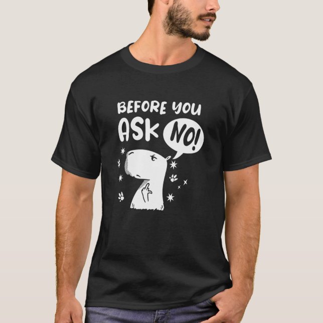 Before you ask - No! Funny Capybara Capibara T-Shirt (Front)