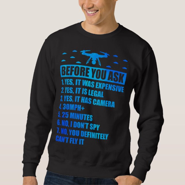 Before You Ask Yes It Was Expensive Quadcopter RC  Sweatshirt (Front)
