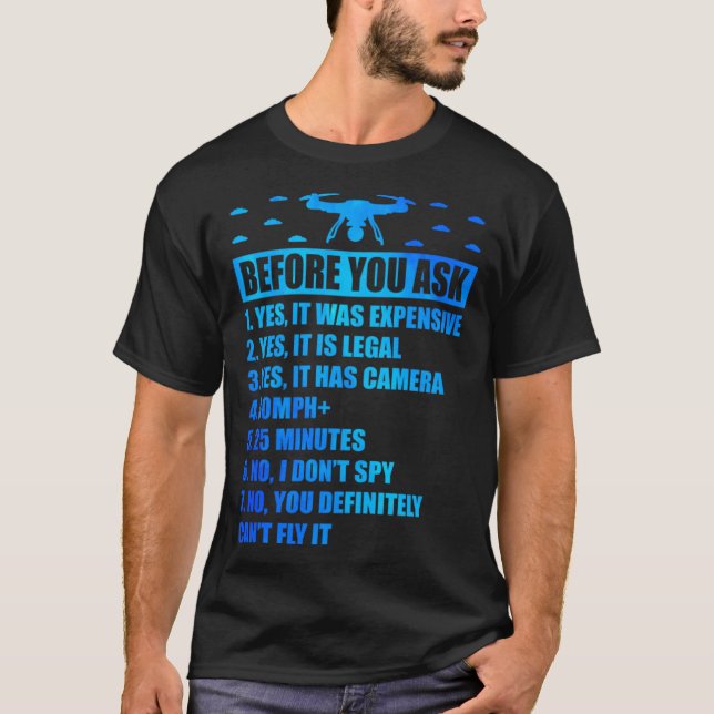 Before You Ask Yes It Was Expensive Quadcopter RC  T-Shirt (Front)