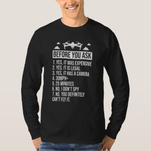 Before You Ask Yes It Was Expensive Quadcopter RC  T-Shirt