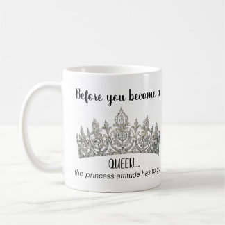 Before You become a Queen Mug