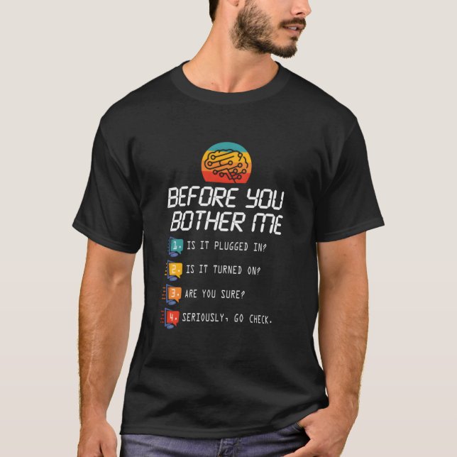 Before You Bother Me Tech Support Techies Day T-Shirt (Front)