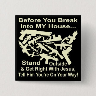 Before You Break Into My House Get Right w Jesus 15 Cm Square Badge