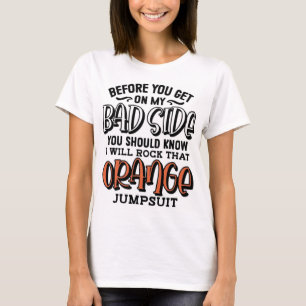 Before You Get on My Bad Side T-Shirt