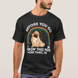 Before You Go - Hundgame fun for real mops fans T-Shirt