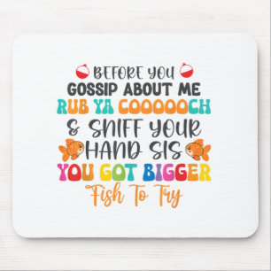 Before You Gossip About Me Rub Ya Coooooch & S Mouse Pad