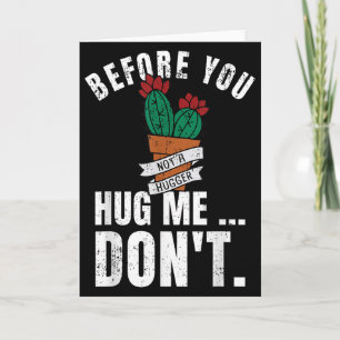 Before You Hug Me Don't Shirt, Funny Not A Hugger  Card