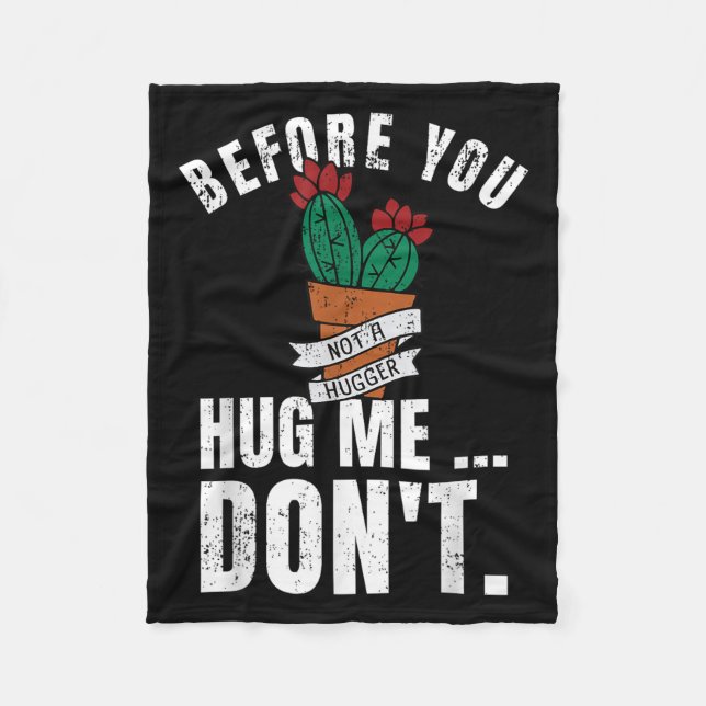 Before You Hug Me Don't Shirt, Funny Not A Hugger  Fleece Blanket (Front)