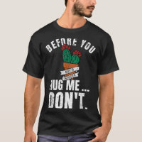 Before You Hug Me Don't Shirt, Funny Not A Hugger