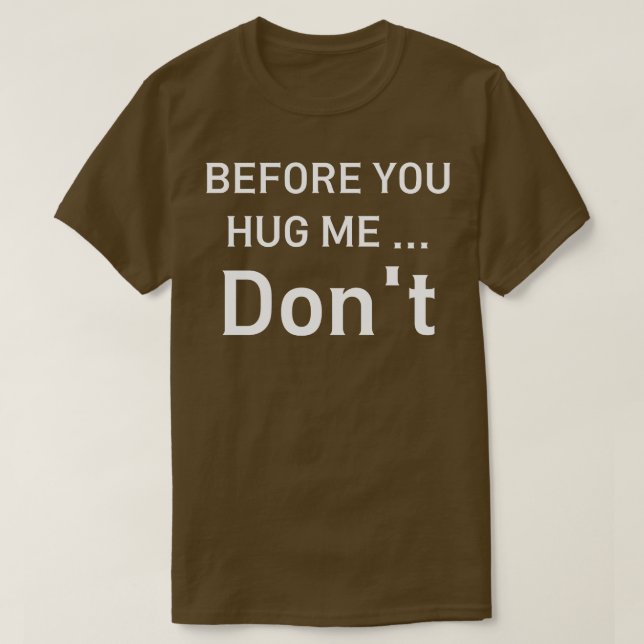 before you hug me dont T-Shirt (Design Front)