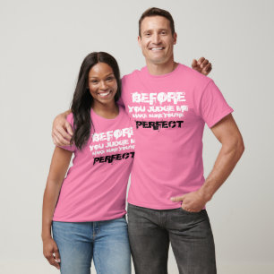 Before you Judge Me Quote T-Shirt