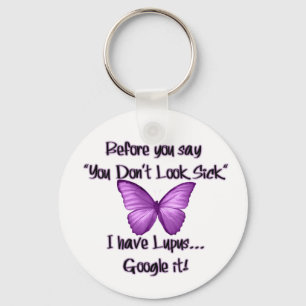 Before you say..."You Dont Look Sick" Key Ring