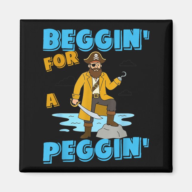 Beggin' for a peggin' funny pirate offensive magnet (Front)