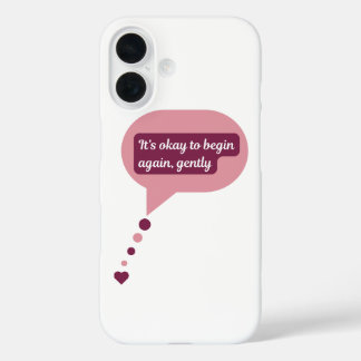 Begin Again, Gently iPhone 16 Case