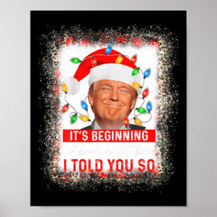 Beginning To Look A Lot Like I Told You So Trump X Poster