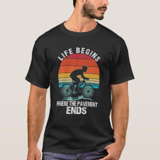 Begins Where The Pavement Mountain Biking Bike Bic T-Shirt