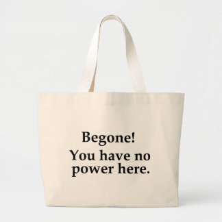 Begone! Large Tote Bag
