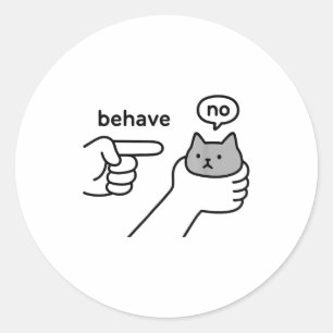 Behave No Funny Cat Meme Cartoon Design  Classic Round Sticker
