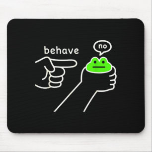 Behave No Funny Frog Meme Humor Mouse Pad