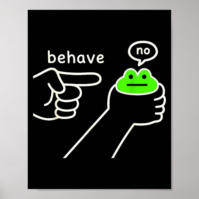 Behave No Funny Frog Meme Humor  Poster (Front)