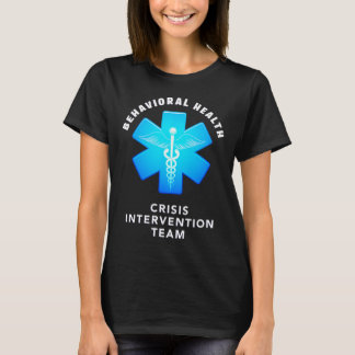 Behavioral And Mental Health Crisis Intervention T T-Shirt