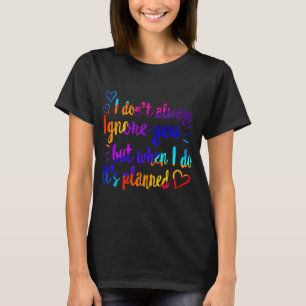 Behaviour Analyst ABA RBT BCBA Therapist Ignore T-Shirt