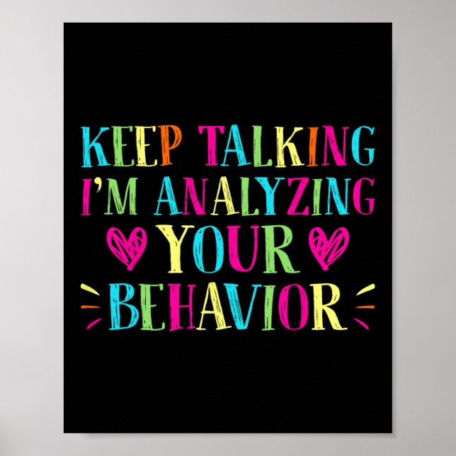 Behaviour Analyst - Keep Talking I'm Analysing You Poster (Front)
